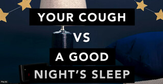 A COUGH VS. A GOOD NIGHT’S SLEEP